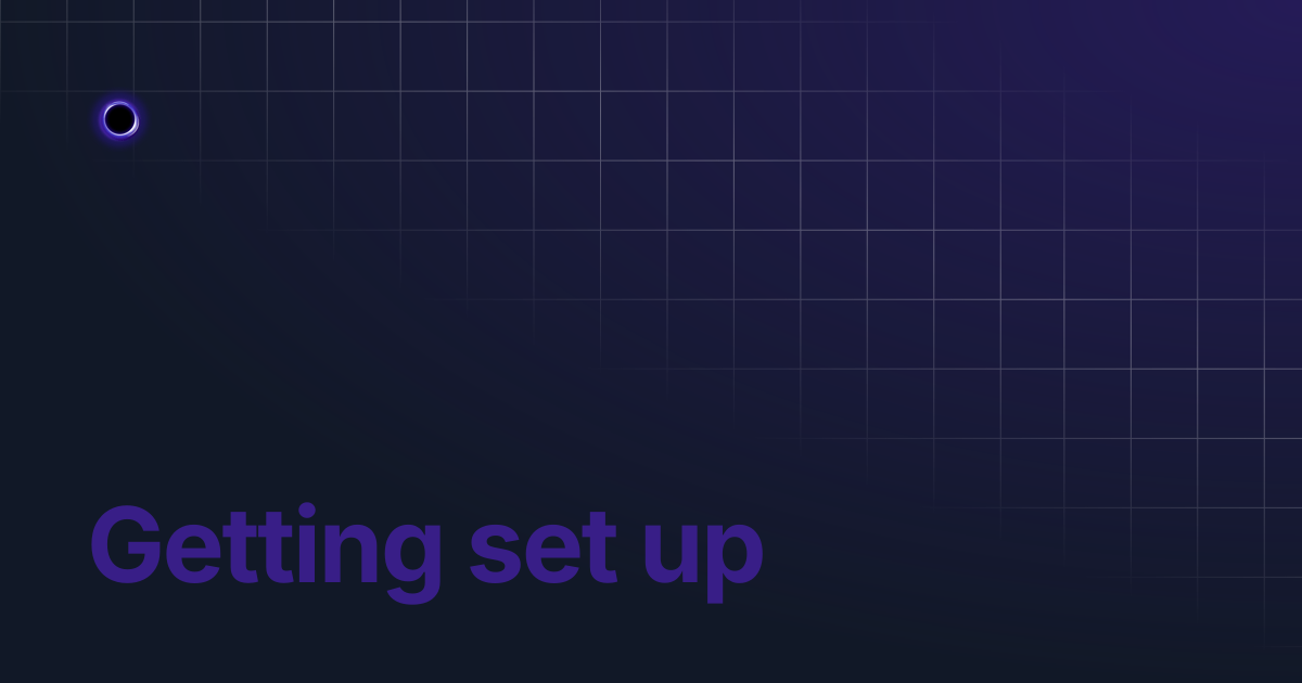 Getting set up | Orbitshield Docs